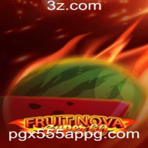Explorando o Mundo de FruitNovaSuper60: Uma Aventura de Jogos com pgx555 App